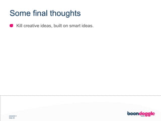 SomefinalthoughtsKill creative ideas, built on smart ideas.