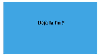 Déjà la fin ?
 