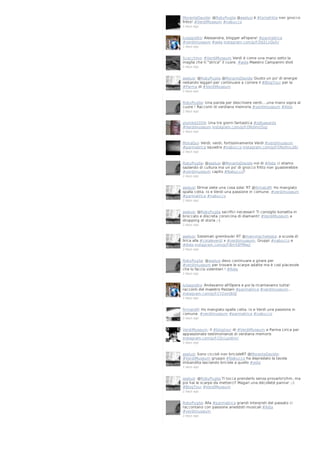 MoranteDavide: @RobyPuglia @aselusi è #tortafritta non gnocco
fritto! #VerdiMuseum #nabucco
2 days ago

luisagiolito: Alessandra, blogger all'opera! #parmalirica
#verdimuseum #aida instagram.com/p/f-Dd2LnQuh/
2 days ago

Scacchino: #VerdiMuseum Verdi è come una mano sotto la
maglia che ti "strica" il cuore. #aida Maestro Campanini dixit
2 days ago

aselusi: @RobyPuglia @MoranteDavide Giusto un po' di energie
restando leggeri per continuare a correre il #BlogTour per la
#Parma di #VerdiMuseum
2 days ago

RobyPuglia: Una parola per descrivere verdi....una mano sopra al
cuore ! Racconti di verdiana memoria #verdimuseum #Aida
2 days ago

ziomike2009: Una tre giorni fantastica #sdbawards
#Verdimuseum instagram.com/p/f-DRoVnGSq/
2 days ago

MoiraQui: Verdi, verdi, fortissimamente Verdi #verdimuseum
#parmalirica squadra #nabucco instagram.com/p/f-DNxfmLd8/
2 days ago

RobyPuglia: @aselusi @MoranteDavide noi di #Aida ci stiamo
saziando di cultura ma un po' di gnocco fritto non guasterebbe
#verdimuseum capito #Nabucco?
2 days ago

aselusi: Ormai siete una cosa sola! RT @firmatoM: Ho mangiato
spalla cotta. Io e Verdi una passione in comune. #verdimuseum
#parmalirica #nabucco
2 days ago

aselusi: @RobyPuglia sacrifici necessari! Ti consiglio borsetta in
broccato e discreta coroncina di diamanti! #VerdiMuseum a
shopping di storia ;-)
2 days ago

aselusi: Sistemati grembiule! RT @mammachetesta: a scuola di
lirica alla #coraleverdi x #verdimuseum. Gruppi #nabucco e
#Aida instagram.com/p/f-Bm58PMwj/
2 days ago

RobyPuglia: @aselusi devo continuare a girare per
#verdimuseum per trovare le scarpe adatte ma è così piacevole
che lo faccio volentieri ! #Aida
2 days ago

luisagiolito: Andavamo all'Opera e poi la ricantavamo tutta!
racconti del maestro Pezzani #parmalirica #verdimuseum…
instagram.com/p/f-CY2onQtQ/
2 days ago

firmatoM: Ho mangiato spalla cotta. Io e Verdi una passione in
comune. #verdimuseum #parmalirica #nabucco
2 days ago

VerdiMuseum: Il #blogtour di #VerdiMuseum a Parma Lirica per
appassionate testimonianze di verdiana memoris
instagram.com/p/f-CDcLpoKm/
2 days ago

aselusi: Sono ciccioli non bricioleRT @MoranteDavide:
#VerdiMuseum gruppo #Nabucco ha depredato la tavola
imbandita lasciando briciole a quello #aida
2 days ago

aselusi: @RobyPuglia Ti tocca prenderlo senza provarlo!Uhm, ma
poi hai le scarpe da metterci? Magari una décolleté panna! ;-)
#BlogTour #VerdiMuseum
2 days ago

RobyPuglia: Alla #parmalirica grandi interpreti del passato ci
raccontano con passione aneddoti musicali #Aida
#verdimuseum
2 days ago

 