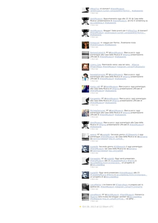 #BlogTour di domani? #VerdiMuseum
verdimuseum.tumblr.com/post/650792432… #sdbawards
3 days ago

VerdiMuseum: Appuntamento oggi alle 15.30 @ Casa della
Musica: presentazione di #VerdiMuseum, anche in streaming su
sqcuoladiblog.it #sdbawards
3 days ago

VerdiMuseum: Blogger! Siete pronti per il #BlogTour di domani?
#VerdiMuseum verdimuseum.tumblr.com/post/650792432…
#sdbawards
3 days ago

lindagiusti: In viaggio per Parma...finalmente inizia
#verdimuseum #SDBawards
3 days ago

BarbaraCastel19: RT @VerdiMuseum: Manca poco: oggi
pomeriggio alla Casa della Musica di #Parma presentazione
ufficiale di #VerdiMuseum! #sdbawards
3 days ago

Lorenz_Cats: Rientrando verso casa ieri sera... #Parma
#TeatroRegio #VerdiMuseum instagram.com/p/f7U8oqSgS3/
3 days ago

benedettomotisi: RT @VerdiMuseum: Manca poco: oggi
pomeriggio alla Casa della Musica di #Parma presentazione
ufficiale di #VerdiMuseum! #sdbawards
3 days ago

marta_ce8: RT @VerdiMuseum: Manca poco: oggi pomeriggio
alla Casa della Musica di #Parma presentazione ufficiale di
#VerdiMuseum! #sdbawards
3 days ago

franaseddu: RT @VerdiMuseum: Manca poco: oggi pomeriggio
alla Casa della Musica di #Parma presentazione ufficiale di
#VerdiMuseum! #sdbawards
3 days ago

MichelaZamuner: RT @VerdiMuseum: Manca poco: oggi
pomeriggio alla Casa della Musica di #Parma presentazione
ufficiale di #VerdiMuseum! #sdbawards
3 days ago

VerdiMuseum: Manca poco: oggi pomeriggio alla Casa della
Musica di #Parma presentazione ufficiale di #VerdiMuseum!
#sdbawards
3 days ago

aselusi: RT @luigilp86: Secondo giorno #SDBawards // oggi
pomeriggio #VerdiMuseum (@ Casa Della Musica w/ @bismama
@mammachetesta) http://t.co/i0rjN…
3 days ago

luigilp86: Secondo giorno #SDBawards // oggi pomeriggio
#VerdiMuseum (@ Casa Della Musica w/ @bismama
@mammachetesta) 4sq.com/1atlfzR
3 days ago

franaseddu: RT @luigilp86: Oggi verrà presentato
#VerdiMuseum alle 15 #CasadellaMusica #Parma ||
sqcuoladiblog.it/2013/10/progra… un progetto di
@SQcuoladiBlog
3 days ago

luigilp86: Oggi verrà presentato #VerdiMuseum alle 15
#CasadellaMusica #Parma || sqcuoladiblog.it/2013/10/progra…
un progetto di @SQcuoladiBlog
3 days ago

LauraMattia: L'orchestra del #TeatroRegio si prepara per lo
spettacolo, #VerdiMuseum instagram.com/p/f7C3n0xaTG/
3 days ago

giovaMarani: RT @VerdiMuseum: #VerdiMuseum: Domenica
#parma sarà invasa dai blogger verdiani @SQcuoladiBlog
#SDBawards http://t.co/4gMc5HY2eJ… via @Par…
3 days ago

Oct 26, 2013 at 12:00am UTC

 