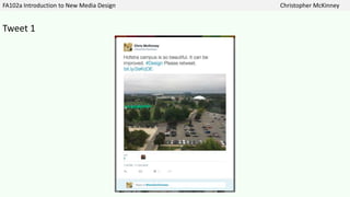 FA102a Introduction to New Media Design Christopher McKinney
Tweet 1
 