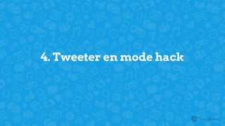 4. Tweeter en mode hack
 