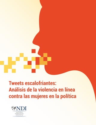 Tweets escalofriantes:
Análisis de la violencia en línea
contra las mujeres en la política
 