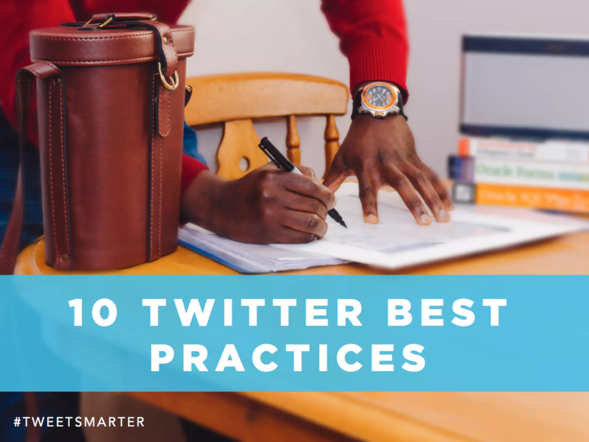 # T W E E T S M A R T E R
1 0 T W I T T E R B E S T
P R A C T I C E S
 