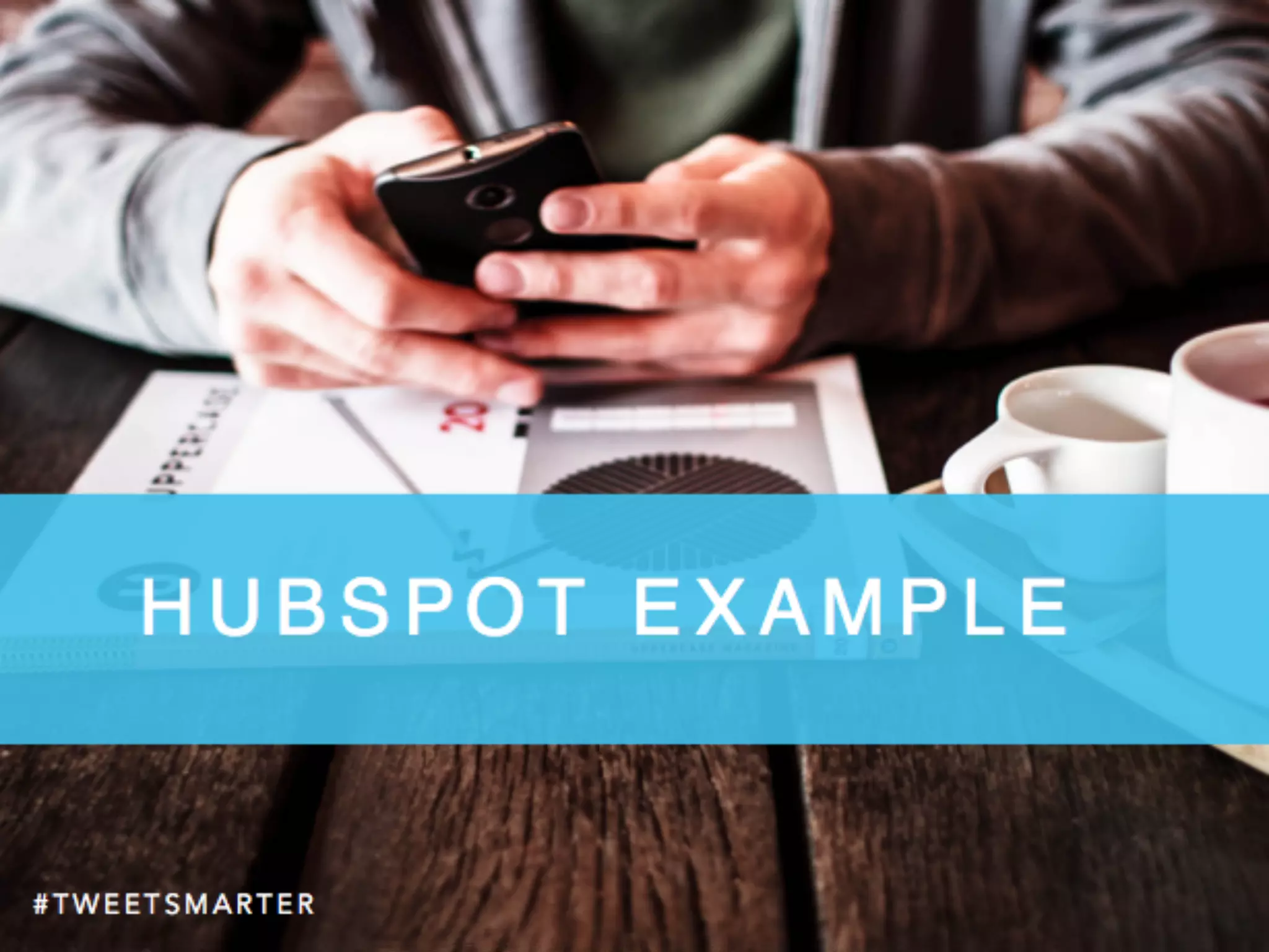 # T W E E T S M A R T E R
H U B S P O T E X A M P L E
 
