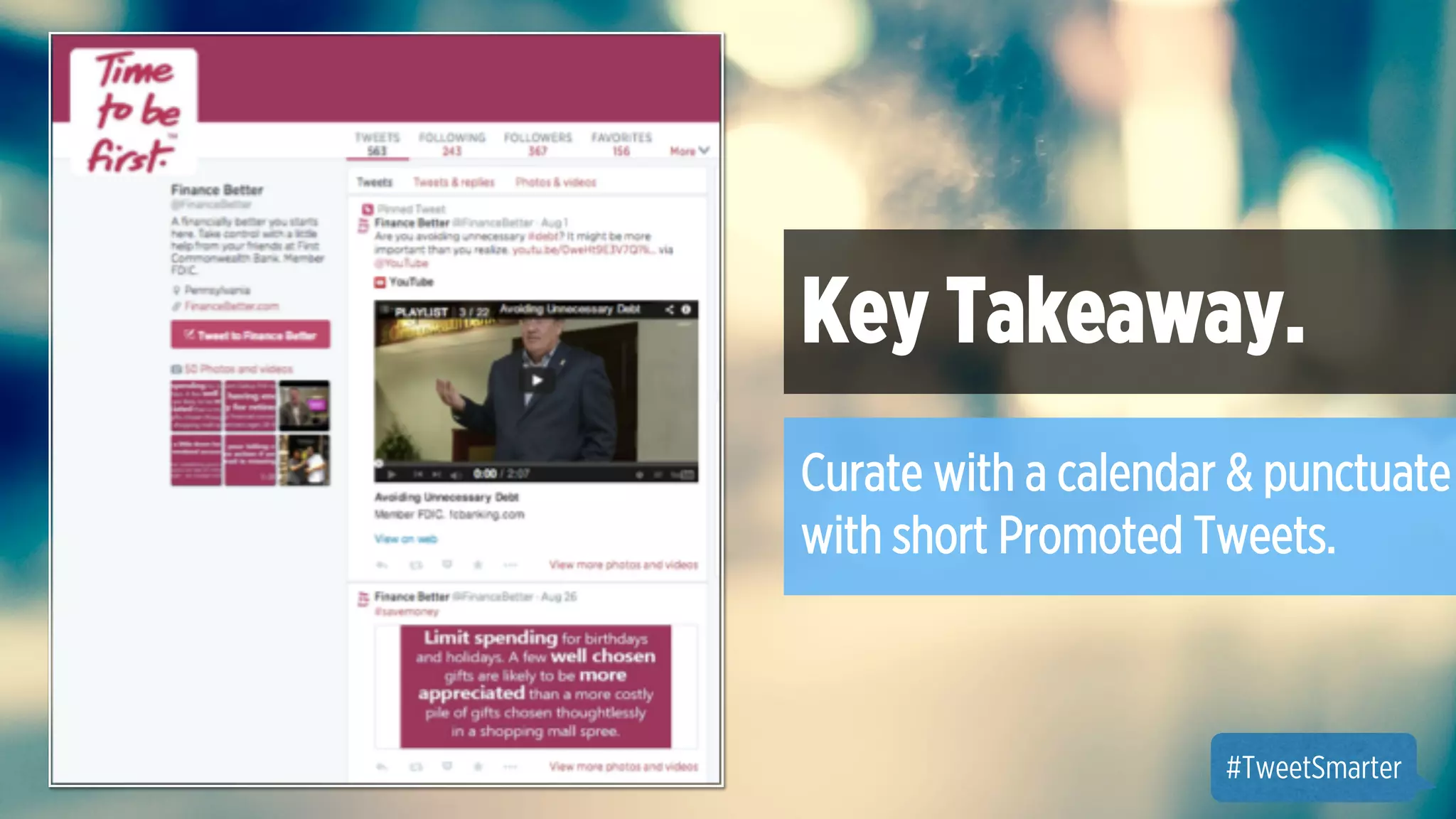 Key Takeaway. 
Curate with a calendar & punctuate 
with short Promoted Tweets. 
#TweetSmarter 
 