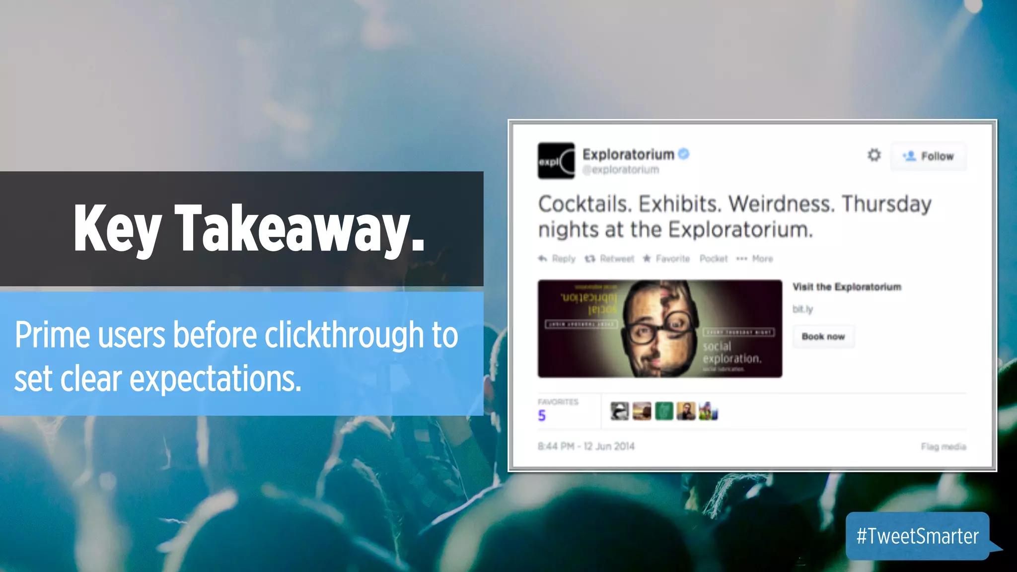 #SmallGoesBig 
Key Takeaway. 
Prime users before clickthrough to 
set clear expectations. 
#TweetSmarter 
 