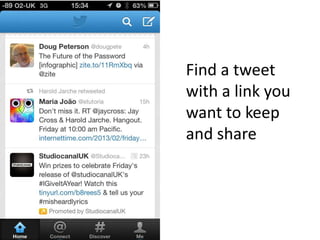 Find a tweet
with a link you
want to keep
and share
 