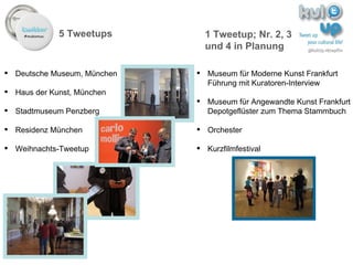 Projekt ʺTwittern in Kultureinrichtungenʺ: zwei Städte, zwei Ansätze, zwei Erfahrungsberichte (München und Frankfurt) 