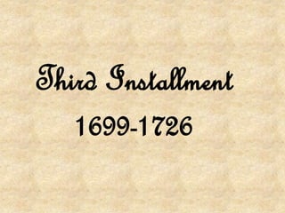 Third Installment1699-1726