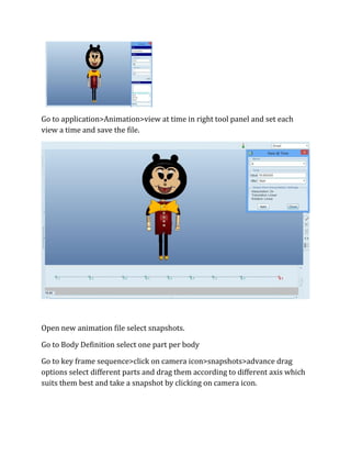 Go to application>Animation>view at time in right tool panel and set each
view a time and save the file.
Open new animation file select snapshots.
Go to Body Definition select one part per body
Go to key frame sequence>click on camera icon>snapshots>advance drag
options select different parts and drag them according to different axis which
suits them best and take a snapshot by clicking on camera icon.
 