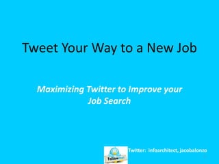 Tweet Your Way to a New Job Maximizing Twitter to Improve your Job Search  1 