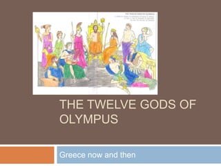 The twelve gods of  Olympus Greece now and then 