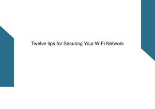 Twelve tips For Securing Your WiFi