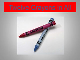 Twelve Crayons in All 