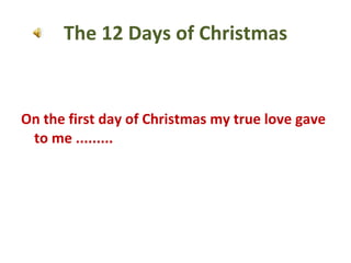 The 12 Days of Christmas ,[object Object]