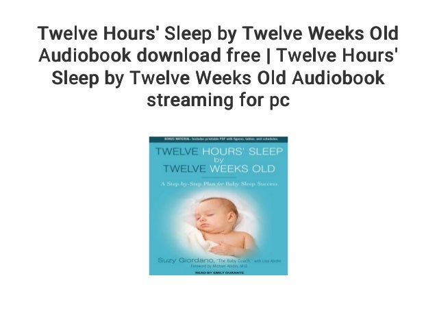 Twelve Hours Sleep By Twelve Weeks Old Audiobook Download Free Twe