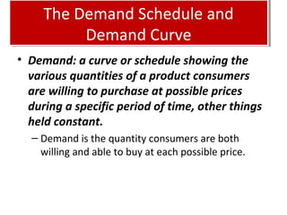 The Law of Demand
The Law of Demand
• The demand curve allows you to find the
quantity demanded by a buyer at different
se...