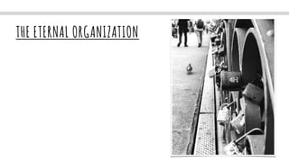 THE ETERNAL ORGANIZATION
 