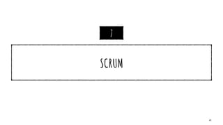 SCRUM
41
7
 