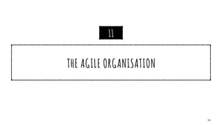 THE AGILE ORGANISATION
50
11
 