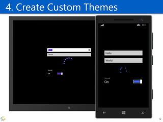 4. Create Custom Themes 
12  