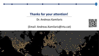51
Thanks for your attention!
Dr. Andreas Kamilaris
(Email: Andreas.Kamilaris@irta.cat)
 