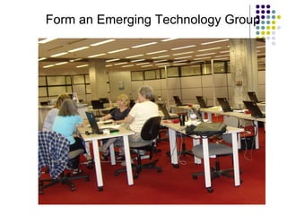 Form an Emerging Technology Group 