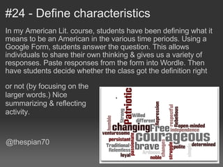 #24 - Define characteristics <ul><li>In my American Lit. course, students have been defining what it means to be an Americ...