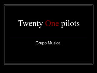 Twenty One pilots
Grupo Musical
 