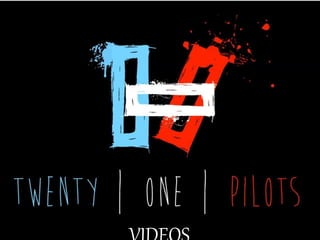 Twenty one pilots
Videos
 
