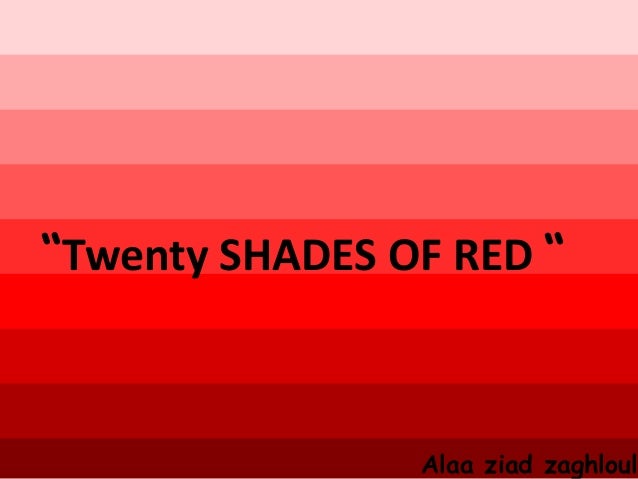 Shades Of Red twenty shades of red by: alaa ziad Shades Of Red twenty shades of red by: alaa ziad