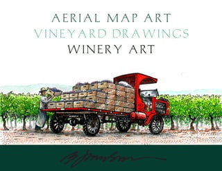 Aerial Map Art
Vineyard Drawings
   W i n e r y A RT
 