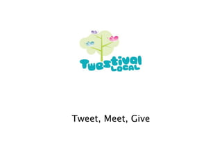 Tweet, Meet, Give
 