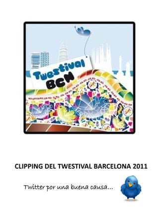 CLIPPING DEL TWESTIVAL BARCELONA 2011

  Twitter por una buena causa…
 