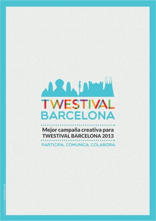 Diseñadorpornoradriana.com
Mejor campaña creativa para
TWESTIVAL BARCELONA 2013
Participa. comunica. colabora.
 