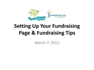 Setting Up Your Fundraising
  Page & Fundraising Tips
        March 7, 2011
 