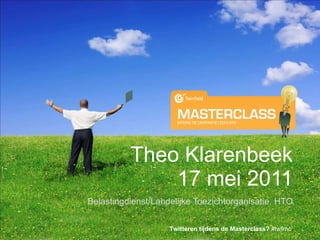 Theo Klarenbeek 17 mei 2011 Belastingdienst/Landelijke Toezichtorganisatie, HTO 
