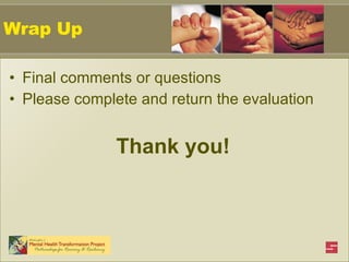 Wrap Up Final comments or questions Please complete and return the evaluation Thank you! 