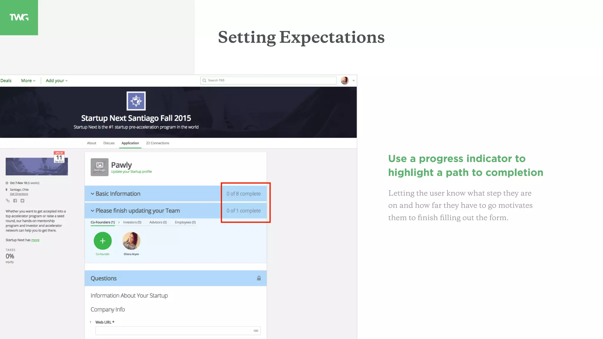 Setting Expectations
Use a progress indicator to
highlight a path to completion
Letting the user know what step they are
on and how far they have to go motivates
them to ﬁnish ﬁlling out the form.
 