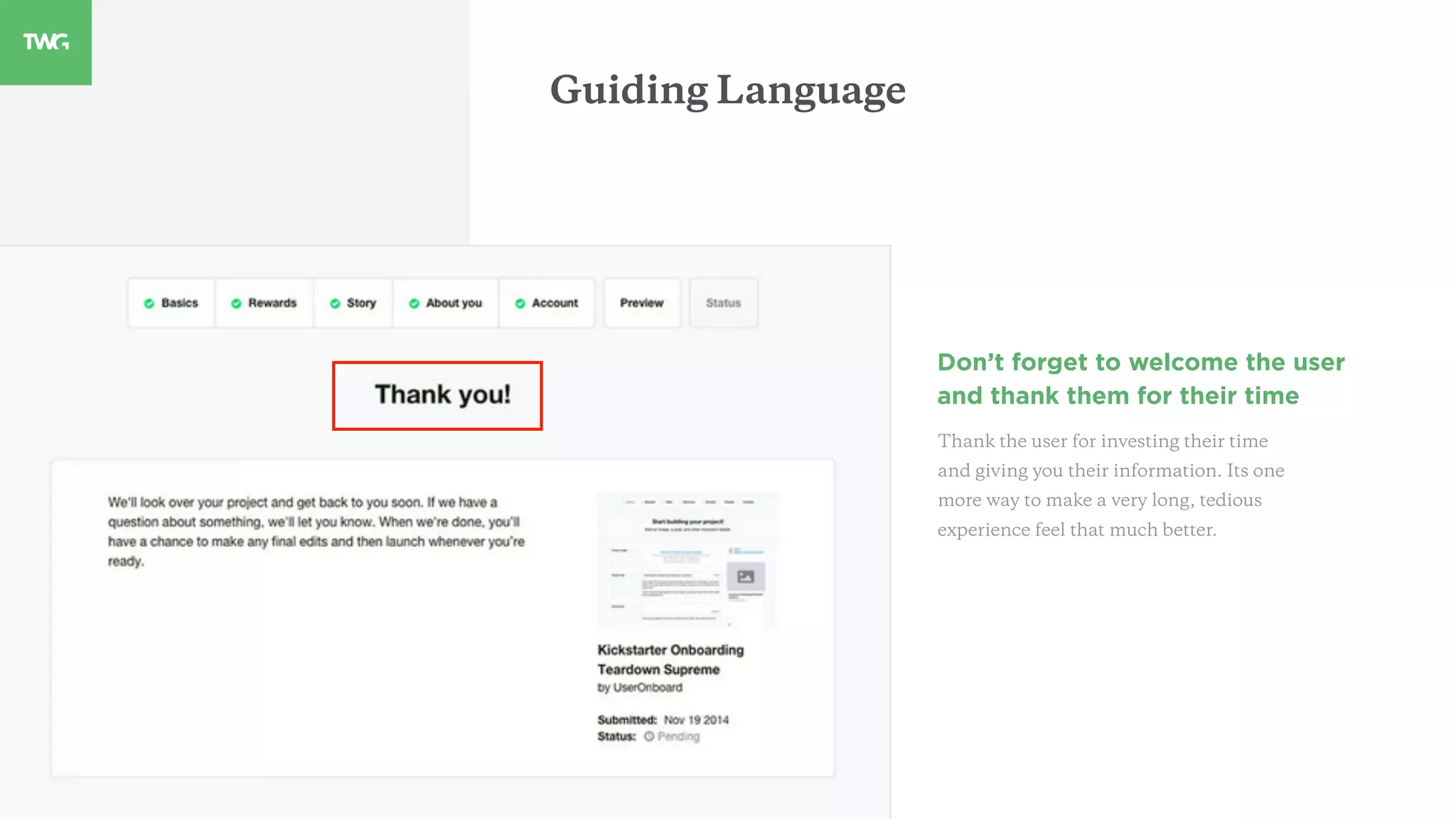 Don’t forget to welcome the user
and thank them for their time
Thank the user for investing their time
and giving you their information. Its one
more way to make a very long, tedious
experience feel that much better.
Guiding Language
 