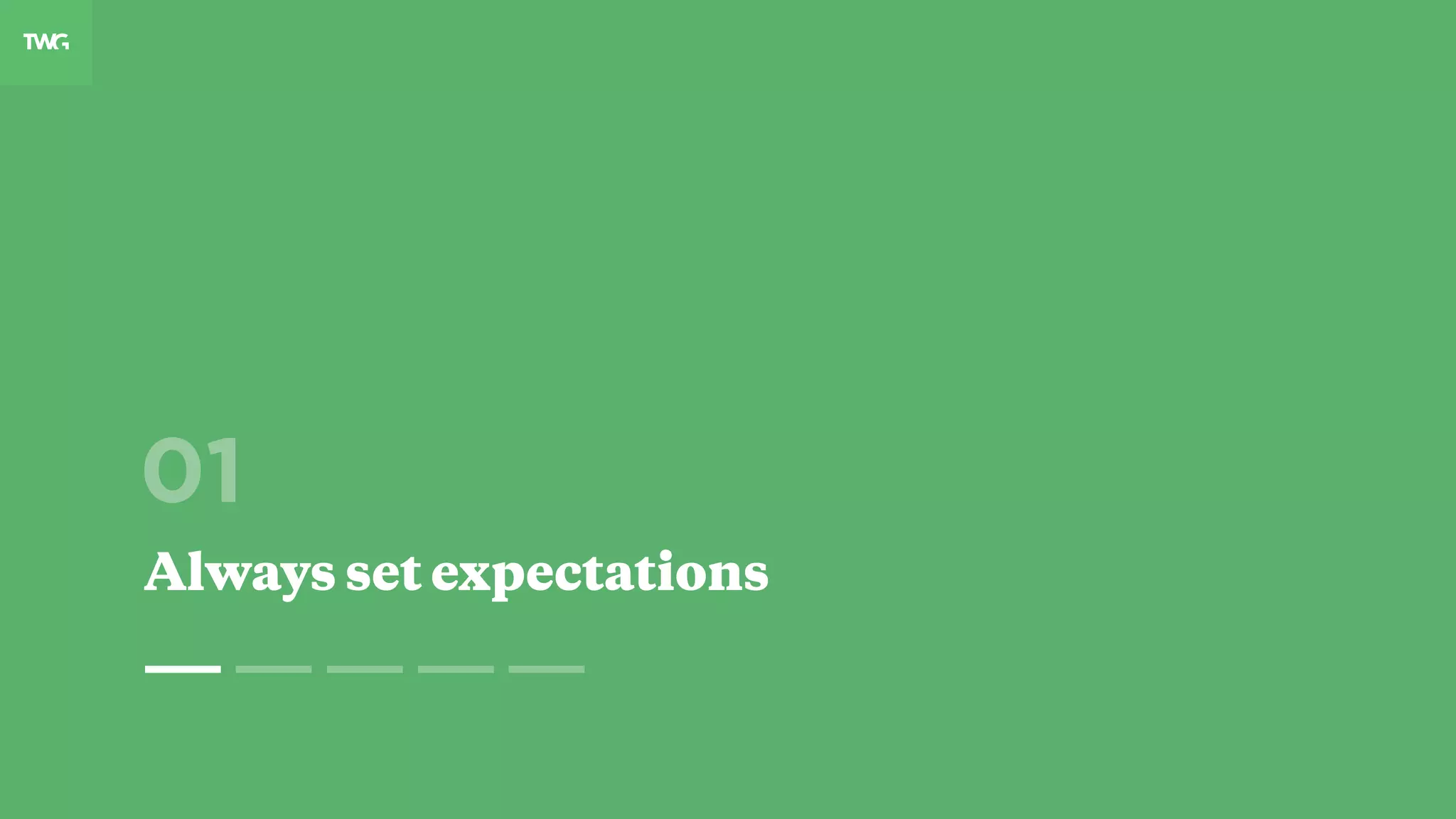 01
Always set expectations
 