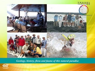 Geology, history, flora and fauna of this natural paradise
 