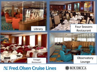 Library
Four Seasons
Restaurant
Tintagel
Restaurant
Observatory
Lounge
 