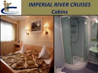 IMPERIAL RIVER CRUISES
Cabins
 
