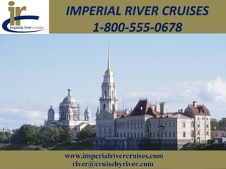 IMPERIAL RIVER CRUISES
1-800-555-0678
www.imperialrivercruises.com
river@cruisebyriver.com
 