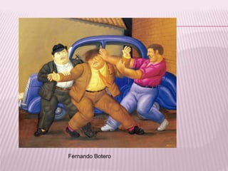 Fernando Botero 
 