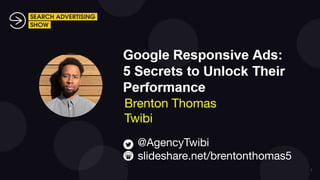 1
Brenton Thomas
Twibi
@AgencyTwibi
slideshare.net/brentonthomas5
 