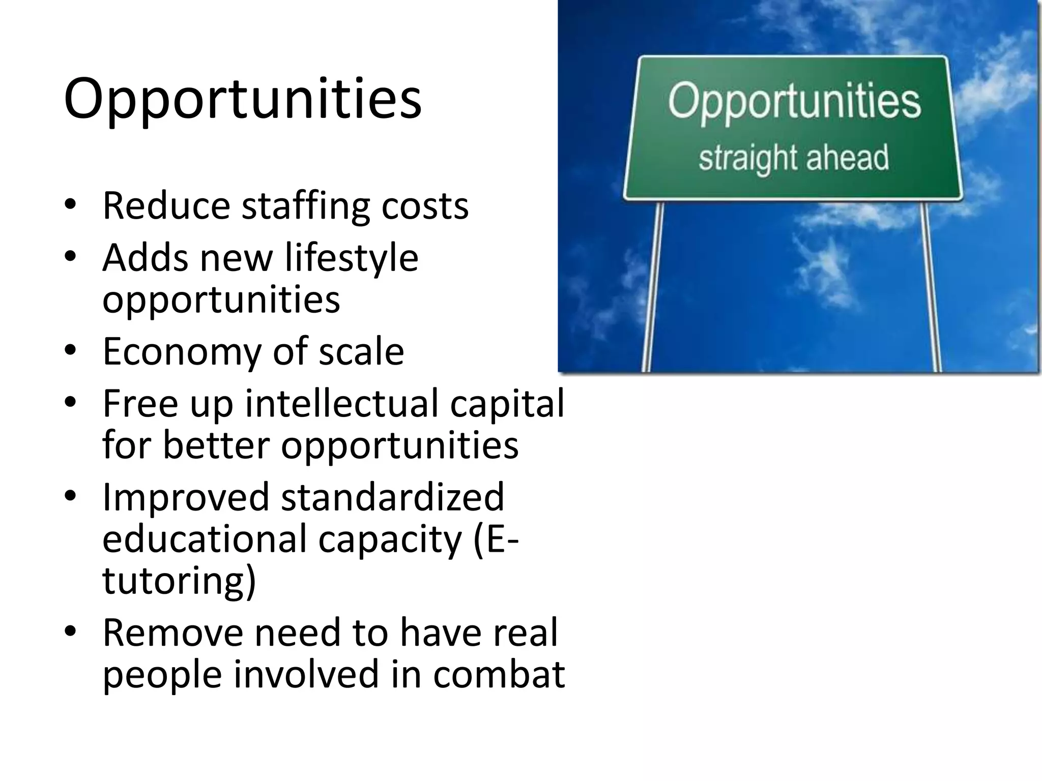 ThreatsPeople lose jobsCommunities can completely shut downIll will towards companiesOutsourcing all competitive advantageData hijackingDesensitized soldiersInformation abuse (making decisions beyond your control level)