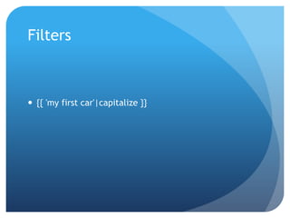 Filters



 {{ 'my first car'|capitalize }}
 